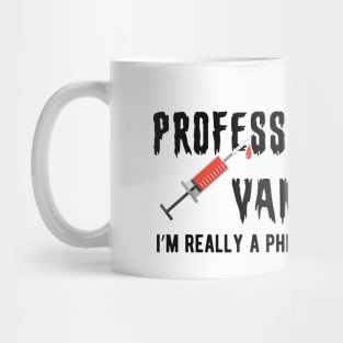 Phlebotomist - Professional Vampire I'm really a phlebotomist Mug